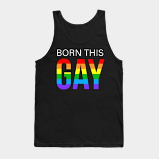 Born This Gay LGBT Tank Top